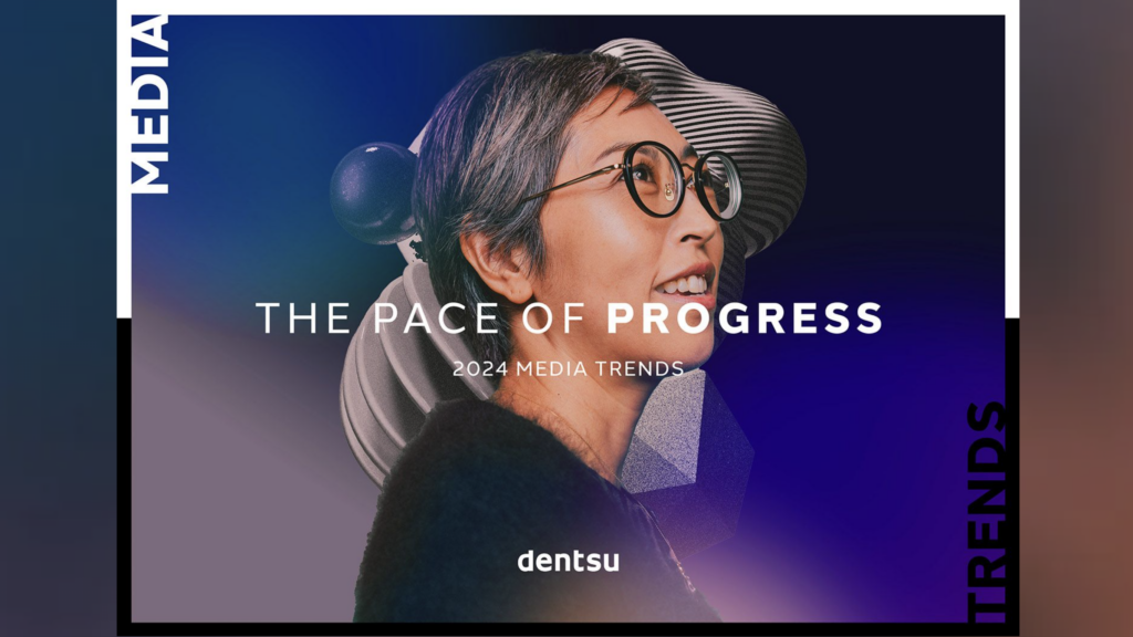 Dentsu Media Trends 2024
