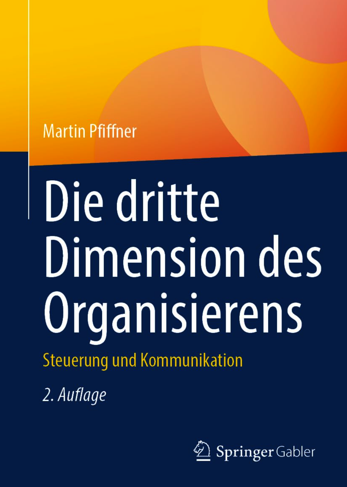 Die dritte Dimension des Organisierens: Steuerung und Kommunikation