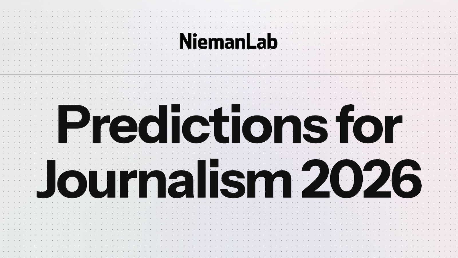 Predictions for Journalism 2026 von NiemanLab