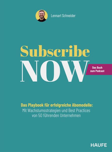 Subscribe Now!: Das Playbook für erfolgreiche Abo-Modelle