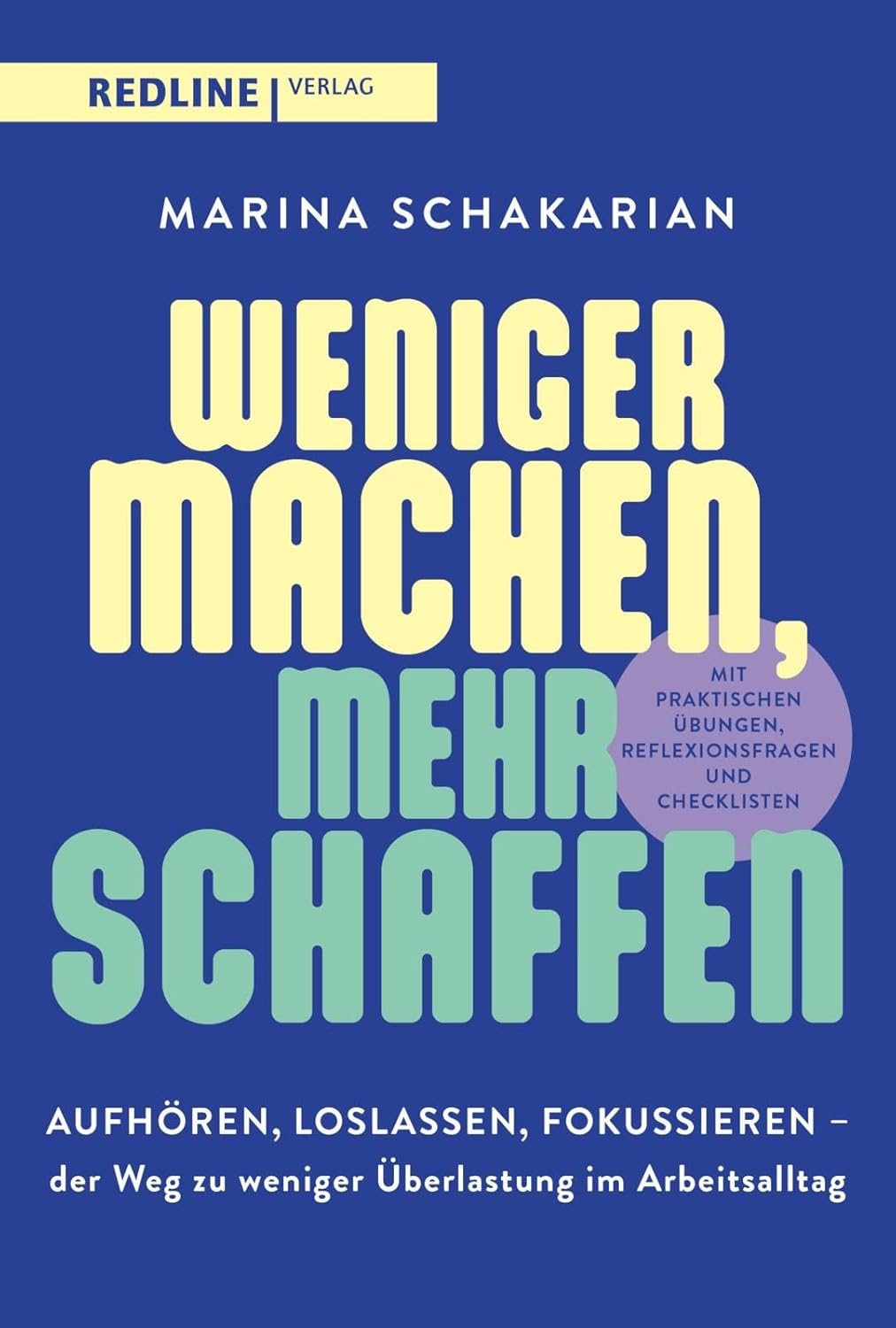 Weniger machen, mehr schaffen: Aufhören, loslassen, fokussieren – der Weg zu weniger Überlastung im Arbeitsalltag