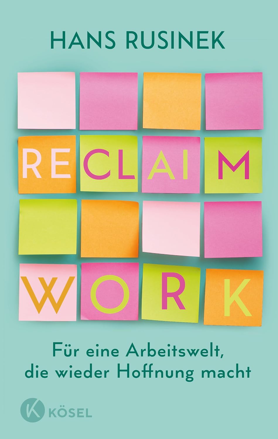 Reclaim Work: Für eine Arbeitswelt, die wieder Hoffnung macht