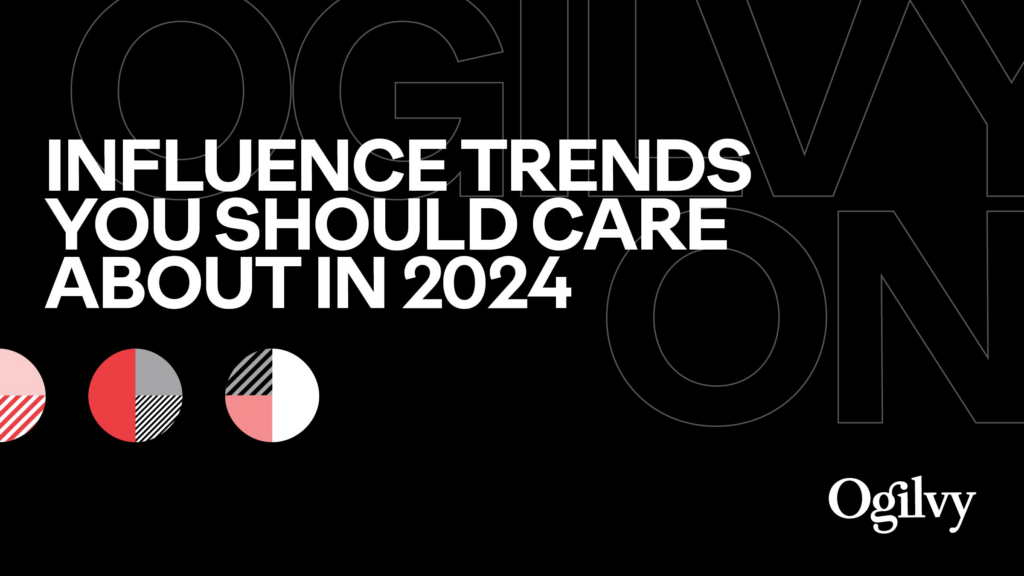 Ogilvy Influence Trends 2024
