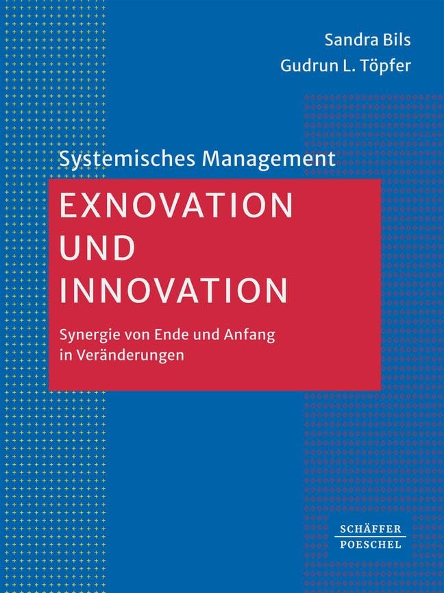 Exnovation und Innovation: Synergie von Ende und Anfang in Veränderungen